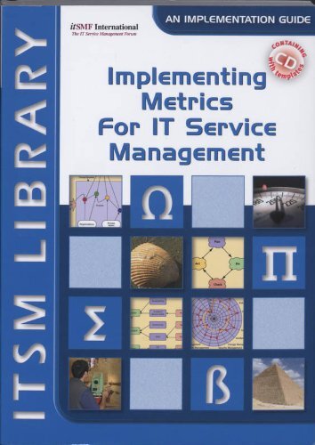 Implementing Metrics for IT Service Management: A Measurement Framework That Helps Align It With the Business Objectives and Create Value Through Continual Improvements