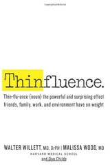 Thinfluence: Thin-flu-ence (Noun) the Powerful and Surprising Effect Friends, Family, Work, and Environment Have on Weight