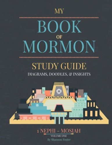 My Book of Mormon: Diagrams, Doodles, & Insights: Nephi - Mosiah