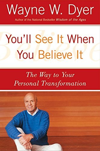 You'll See It When You Believe It: The Way to Your Personal Transformation by Dyer, Wayne W.