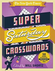 The New York Times Super Saturday Crosswords: 50 Hard Puzzles