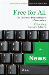Free for All: The Internet's Transformation of Journalism