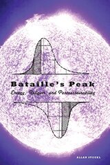 Bataille's Peak: Energy, Religion, and Postsustainability by Stoekl, Allan