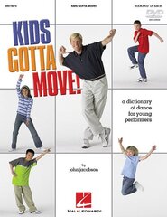 Kids Gotta Move!: A Dictionary of Dance for Young Performers