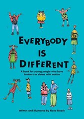 Everybody Is Different: A Book for Young People Who Have Brothers or Sisters With Autism