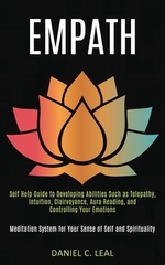 Empath's Survival Guide: The Ultimate Survival Guide to Self-discovery, Protection From Narcissists and Energy Vampires, and Developing the Healing Empath Gift (Overcome Toxic and Narcissist Abuse)