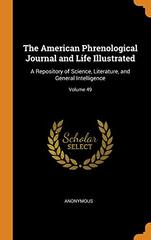 The American Phrenological Journal and Life Illustrated: A Repository of Science, Literature, and General Intelligence; Volume 49
