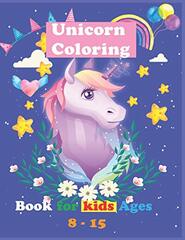 Unicorn Coloring Book: Coloring book Help children stimulate imagination, creativity with colors (for kids aged 8-15 years) - Vol: 19
