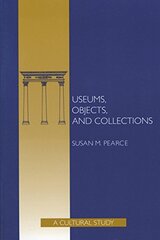 Museums, Objects and Collections: A Cultural Study