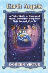 Earth Angels: A Pocket Guide for Incarnated Angels, Elementals, Starpeople, Walk-Ins, and Wizards by Virtue, Doreen