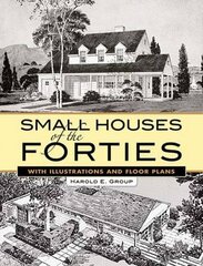 Small Houses of the Forties: With Illustrations and Floor Plans by Group, Harold E.