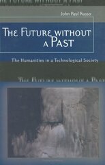 The Future Without A Past: The Humanities In A Technological Society