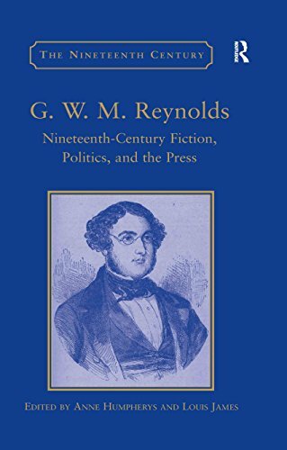 G. W. M. Reynolds: Nineteenth-Century Fiction, Politics, and the Press