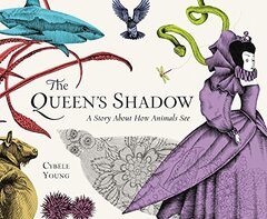 The Queen's Shadow: A Story About How Animals See