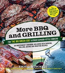 More BBQ and Grilling for the Big Green Egg and Other Kamado-Style Cookers