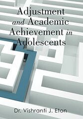 Adjustment and Academic Achievement in Adolescents by Eton, Vishranti
