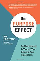 The Purpost Effect: Building Meaning in Yourself, Your Role, and Your Organization