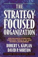 The Strategy-Focused Organization: How Balanced Scorecard Companies Thrive in the New Business Environment by Kaplan, Robert S./ Norton, David P.