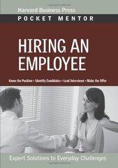 Hiring an Employee: Expert Solutions to Everyday Challenges by Harvard Business Press