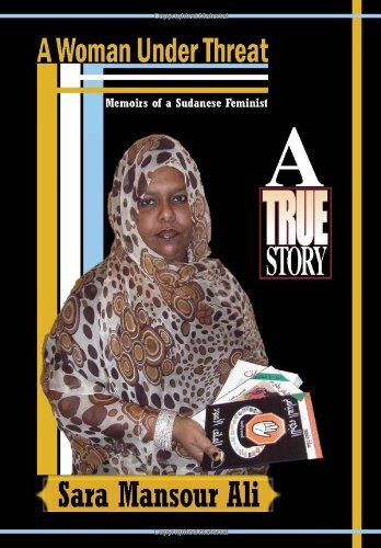 A Woman Under Threat: Memoirs of a Sudanese Feminist and Militant Writer on Sudanese Women’s Problem Under Threat