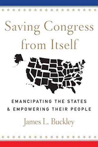 Saving Congress from Itself: Emancipating the States & Empowering Their People