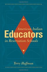 American Indian Educators in Reservation Schools by Huffman, Terry