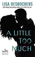 A Little Too Much by Desrochers, Lisa