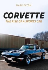 Corvette: Rise of a Sportscar