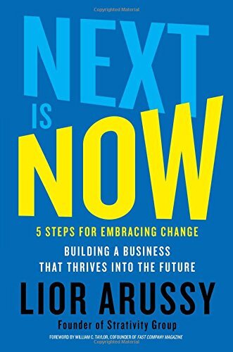 Next Is Now: 5 Steps for Embracing Change―Building a Business that Thrives into the Future