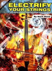 Electrify Your Strings: The Mark Wood Improvisational Violin Method