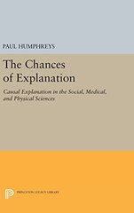 The Chances of Explanation: Causal Explanation in the Social, Medical, and Physical Sciences