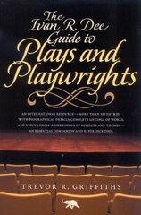 The Ivan R. Dee Guide to Plays and Playwrights by Griffiths, Trevor R.