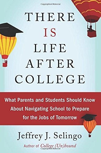 There Is Life After College by Selingo, Jeffrey J.