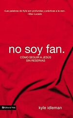 No Soy Fan / Not a Fan: Como Seguir a Jesus Sin Reservas