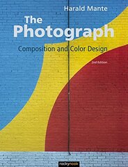 The Photograph: Composition and Color Design by Mante, Harald
