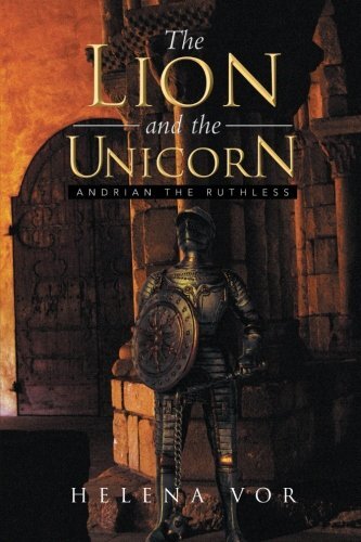 The Lion and the Unicorn: Andrian the Ruthless by Vor, Helena