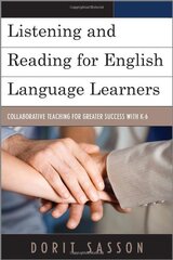 Listening and Reading for English Language Learners: Collaborative Teaching for Greater Success With K-6
