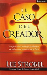 El Casa Del Creador / Case For The Creator: Un Peroidista Investiga Evidencias Cientificas que Apuntan Hacia Dios