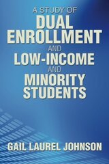 A Study of Dual Enrollment and Low-income and Minority Students