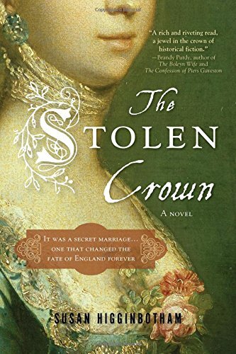 The Stolen Crown: It Was a Secret Marriage--One That Changed the Fate of England Forever by Higginbotham, Susan