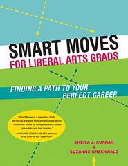 Smart Moves for Liberal Arts Grads: Finding a Path to Your Perfect Career by Curran, Sheila J./ Greenwald, Suzanne