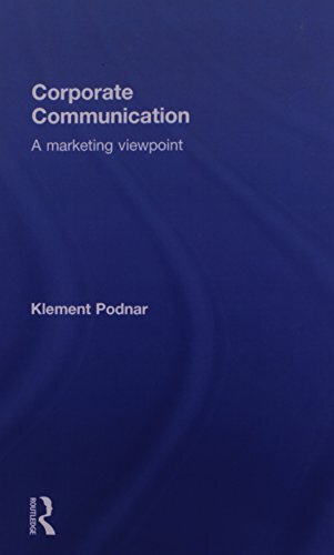 Corporate Communication: A Marketing Viewpoint by Podnar, Klement