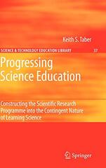 Progressing Science Education: Constructing the Scientific Research Programme into the Contingent Nature of Learning Science