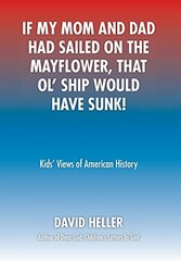 If My Mom and Dad Had Sailed on the Mayflower, That Ol' Ship Would Have Sunk: Kids’ Views of American History