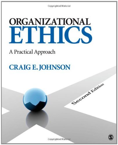 Organizational Ethics: A Practical Approach by Johnson, Craig E.