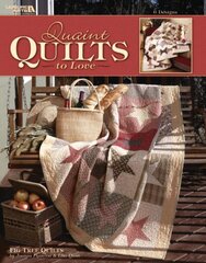 Quaint Quilts to Love: Enjoy the Classic Beauty of Timeless, Traditional Quilts