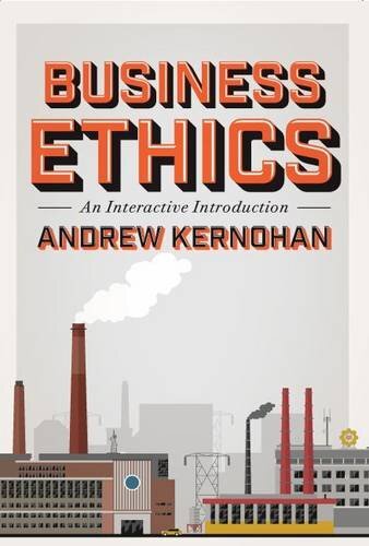 Business Ethics: An Interactive Introduction by Kernohan, Andrew