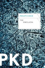 The Simulacra by Dick, Philip K.