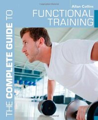 The Complete Guide to Functional Training by Collins, Allan