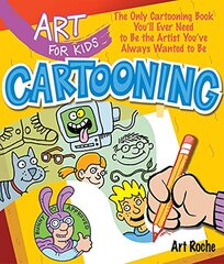 Cartooning: The Only Cartooning Book You'll Ever Need to Be the Artist You've Always Wanted to Be